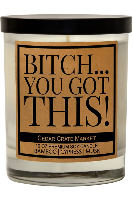 Bitch…You Got This!-Candle