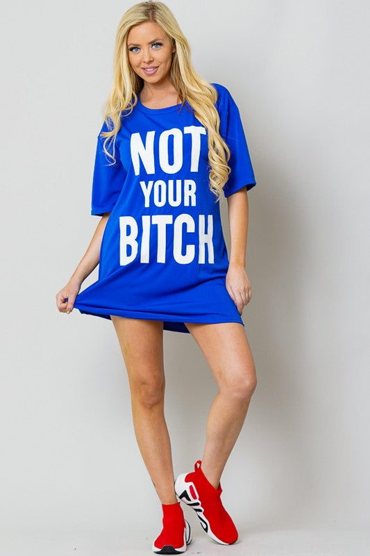 “Not Your B*tch” Oversized Tee Dress - The Kurve